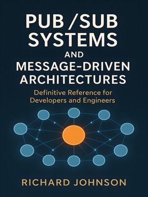 cover image of Pub/Sub Systems and Message-Driven Architectures